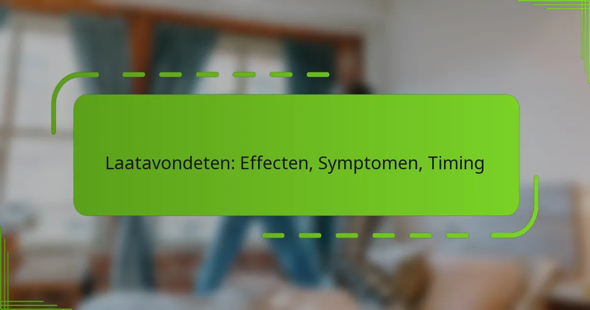 Laatavondeten: Effecten, Symptomen, Timing