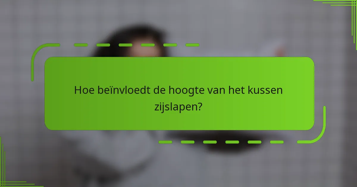 Hoe beïnvloedt de hoogte van het kussen zijslapen?